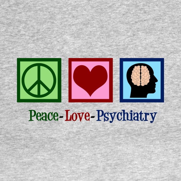 Peace Love Psychiatry by epiclovedesigns